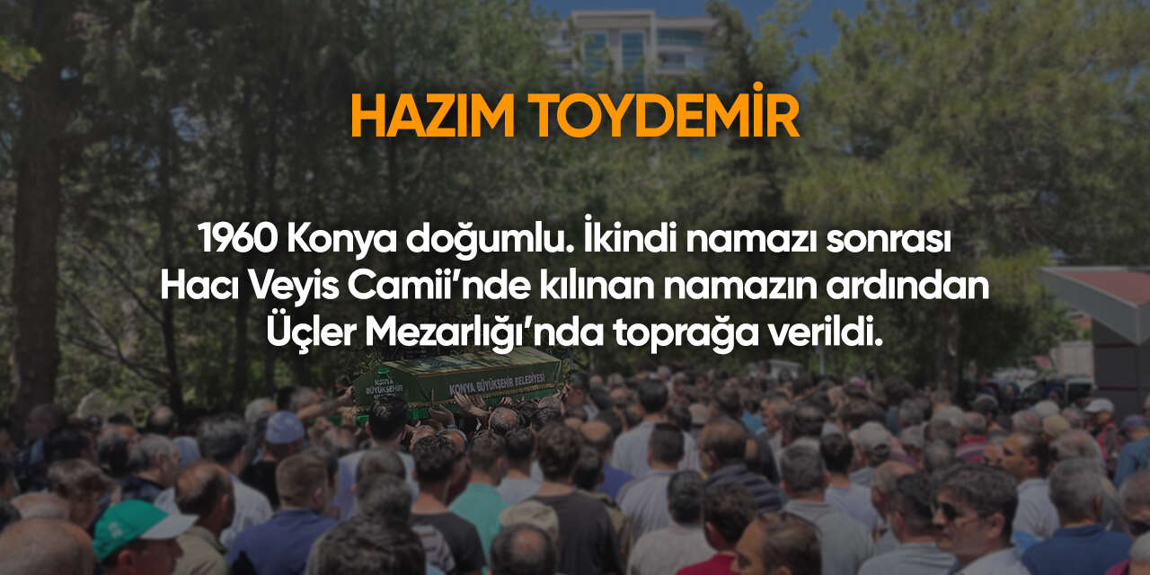 Konya'da bugün vefat edenler | 13 Ağustos 2026 2